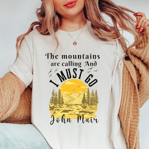 John Muir Quote T-Shirt The mountains are calling and I must go, Wilderness Adventure