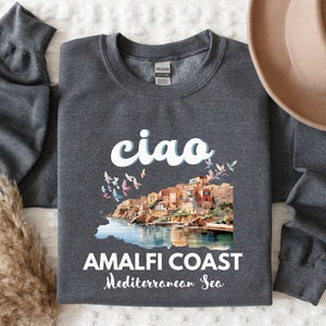 Ciao Amalfi Coast Sweatshirt: Italian Travel Gift
