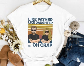 Funny Like Father Like Daughter Oh Crap Shirt, Daddy and Me Shirt, Dad and Daughter Tee, Funny Father's Day Gift, Copy Paste Father Daughter