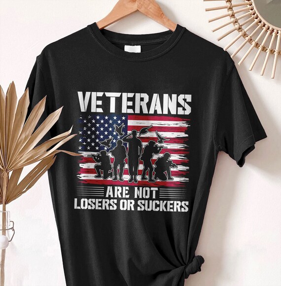Veterans Are Not Losers Or Suckers, Military Husband And Wives, Veterans Shirt, American Flag Shirts, U.S Veteran Gifts, Proud Veteran Shirt