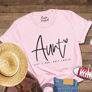 Aunt Like a Mom Shirt, Cool Aunt T-shirt, New Aunt Gift, Best Aunt Ever Tee,  Aunt To Be Shirt, Favorite Aunt Shirt, Auntie Birthday Shirt