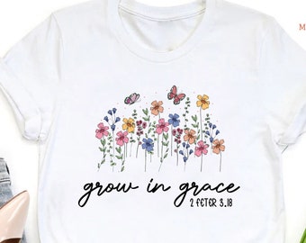 Floral Bible Verse Shirt For Women,Christian Gift T-Shirt,Church Tshirt, Faith Shirt, Grown In Grace Shirt, Wildflower Tee, Christian Tshirt