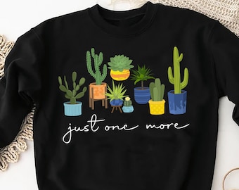 Moms Succa Sweatshirt,Just One More Plant Sweatshirt,Plant Lover Gift,Plant Lover Sweatshirt,Gift For Mommy,Indoor Plant Life,Gardening Gift
