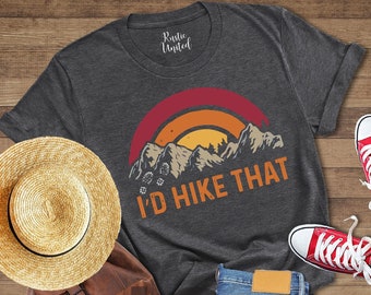 I'd hike that, Hiking Lover Shirt, Adventure Camper Tee, Family Travel Shirts, Hiking Gift Shirts, Camping Crew Shirt, Nature Lover Shirt