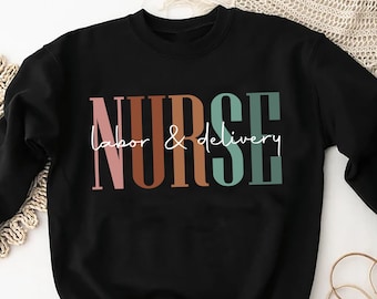 LD Nurse Sweatshirt, Labor And Delivery Nurse Gift, Nursing School Shirt, Delivery Nurse Shirt, Cute LD Nurse Sweatshirt, Nurse Grad Gift
