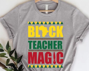 Black History Shirt, Black Teacher Shirt, Black Educator Shirt, Black Teacher Magic Shirt, Black Teacher Pride Shirt, Black Teacher Gift