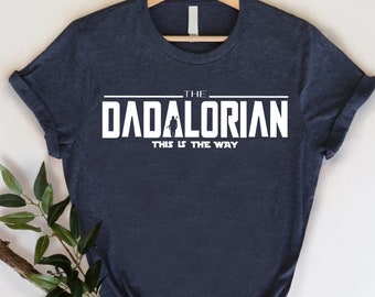 The Dadalorian T-shirt,Dadalorian Tshirt,Star Wars Shirt for Dad,Father's Day Gift for Him,Dad Shirt,Funny Dad Birthday Gift,Husband Gift