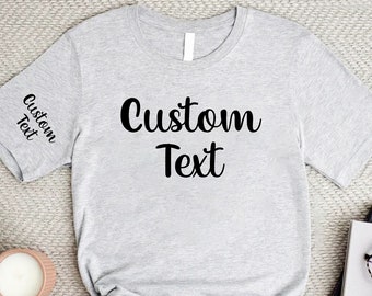 Custom Text Shirt,Front Sleeve Personalized TShirt, Custom Shirt,Sleeve Customize Shirt,Custom Family Shirt,Make Your Own Shirt,Custom Shirt