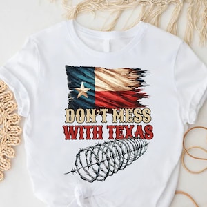 Texas Flag Shirt, Texas Border Shirt, Texas Country Shirt, Lone Star Shirt, Don&#39;t Mess With Texas Shirt, Texas Strong Shirt, Texas Shirt