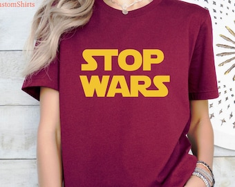 Stop War Shirt, No War T-Shirt, World Peace Shirt, Say No to War, Anti War Shirt, War Protests Shirt, Human Rights Shirt, Freedom Shirt