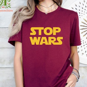 Stop War Shirt, No War T-Shirt, World Peace Shirt, Say No to War, Anti War Shirt, War Protests Shirt, Human Rights Shirt, Freedom Shirt