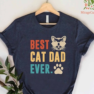 Cat Dad Tshirt, Best Cat Dad Ever Shirt, Funny Cat Dad Gift, Funny Fathers Day Gift, Cat Lover Dad Tee, Funny Shirt for Men, Cat Owner Gift