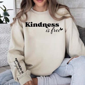 Kindness Sweatshirt, Kindness Is Free Sprinkle It Everywhere, Positive Quotes Sweatshirt, Positive Affirmation Shirt, Womens Inspirational