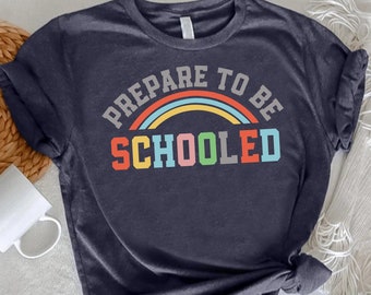 Prepare to Be Schooled T-shirt, Back to School Gift, Teacher Tee, Back to Classroom Tee, Funny Teacher Gift, First Day Teacher Shirt