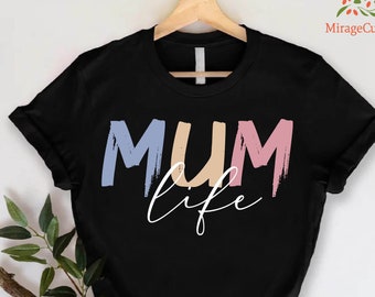 Mum Life Shirt, Mama Tshirt, Mum Tshirt, Mom Life Shirt, Gift for Mama, Funny Mothers Day Tshirt, Mom Birthday Gift, Shirts for Mom,Mama Tee