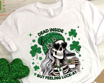 Funny St Patricks Day Shirt, Lucky Shirt, St. Patrick Skeleton Shirt, Dead Inside but Feeling Lucky Shirt, Womens Saint Patrick's Day Shirt