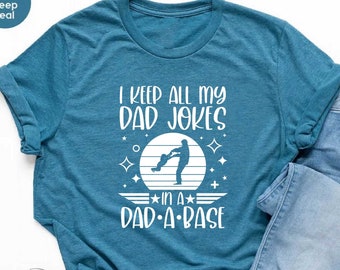 I Keep All my Dad Jokes in a Dad a Base Shirt, Funny Dad Jokes Shirt, Fathers Day Gift, Dad Shirt, Funny Fathers Day T-shirt, Funny Tee