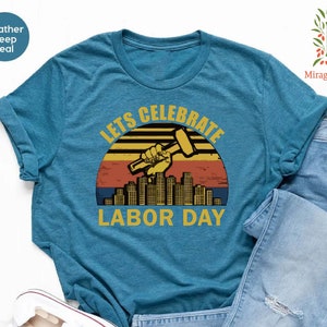 a t - shirt that says yes celebrate labor day