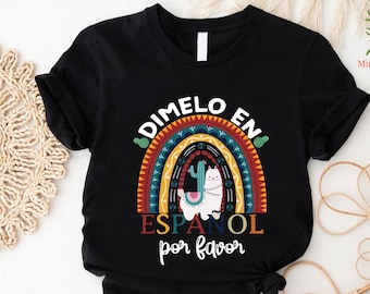 Mexican Rainbow Llama Shirt,Dimelo En Espanol Por Favor Bilingual Spanish Teacher T-shirt,Back To School Shirt Spanish Teacher,ESL Teacher