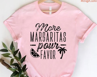 Margarita Shirt,More Margaritas Pour Favor Shirt,Cinco De Mayo Shirt,Mexico Bachelorette Party Tshirt,Funny Drinking Tee,Cancun Mexico Shirt