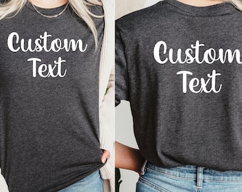 Front And Back Custom Text Logo Shirt,Custom Text Shirt,Double Sided Design Shirt,Personalized Custom Shirt,Front and Back Personalized Tee