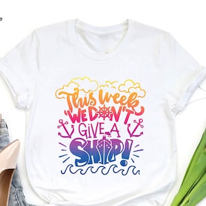 Cruise Trip T-shirt, This Week We Don&#39;t Give a Ship Tee, Family Vacation, Weeklong Cruise Trip T-shirt, Matching Funny Summer Cruise Gift