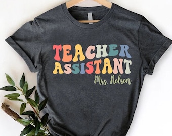 Custom Teacher Assistant Tee,Substitute Teacher Shirt,Personalized Assistant Gift From Teacher,Teacher Aide ,School Paras Team,Paraeducator