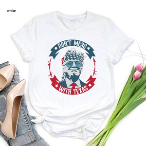 Proud Texas T-Shirt, Trump Texas Tee, Texas Patriot Shirt, Don&#39;t Mess With Texas Shirt, Texas Boarder Tee, Trump Lovers Tee,Stand with Texas