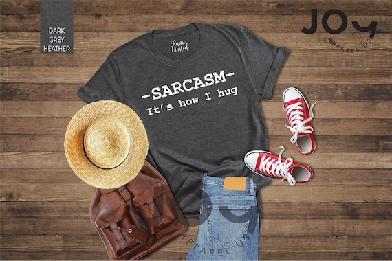 Sarcasm Shirt, Sarcastic Slogan, Sarcastic Women Tee, Smartass Shirt, Funny Shirt for Women, Sassy Shirt, It's How I Hug, Sarcasm Women Tee