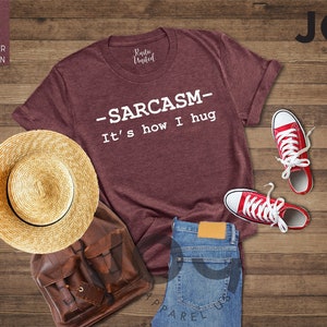 Sarcasm Shirt, Sarcastic Slogan, Sarcastic Women Tee, Smartass Shirt, Funny Shirt for Women, Sassy Shirt, It's How I Hug, Sarcasm Women Tee image 3