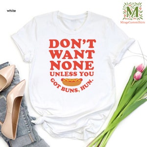 Don&#39;t Want None Unless You Got Buns, Star Wars Shirt, Funny Hot Dog Shirt, Hot Dog Gift, Food Lover Shirt, Foodie Shirt, Foodie Gift