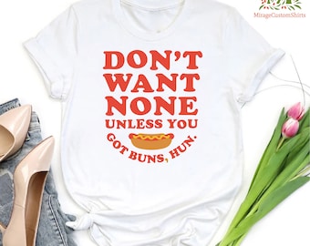 Don't Want None Unless You Got Buns, Star Wars Shirt, Funny Hot Dog Shirt, Hot Dog Gift, Food Lover Shirt, Foodie Shirt, Foodie Gift