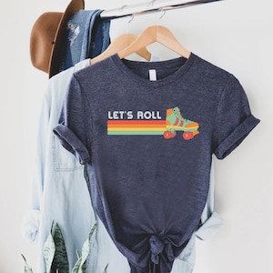 a t - shirt that says let's roll on it