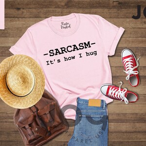 Sarcasm Shirt, Sarcastic Slogan, Sarcastic Women Tee, Smartass Shirt, Funny Shirt for Women, Sassy Shirt, It's How I Hug, Sarcasm Women Tee image 6