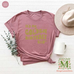a t - shirt that says it's my golden birthday