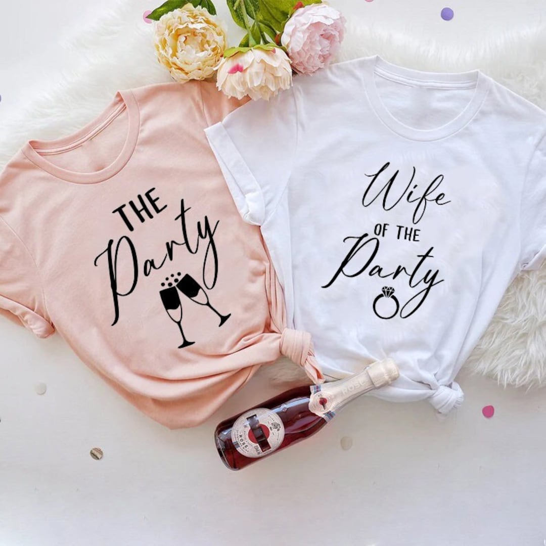 Funny Bachelorette Party Shirts, the Party and the Wife of the Party ...