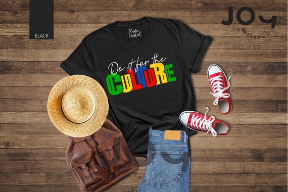 Do It For The Culture Shirt, Black Culture Shirt, Black Independence Tee, Black History Shirt, Black Empowerment T-shirt, Black Pride Tee