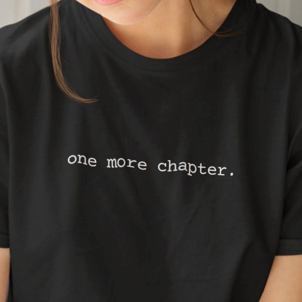 one more chapter tshirt | unisex men's and women's t-shirt | bookish shirt | book merch | minimal merch | merch for readers