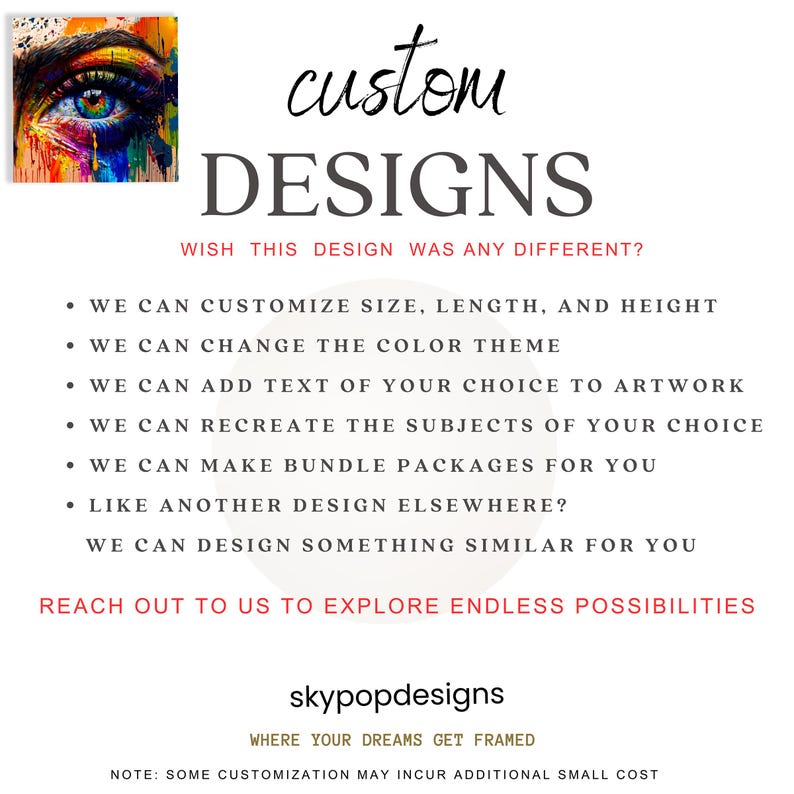 May include: The image features the text "custom DESIGNS" with a colorful eye art piece in the upper left corner. The text below states "WISH THIS DESIGN WAS ANY DIFFERENT?" and lists customization options. The skypopdesigns logo is at the bottom.