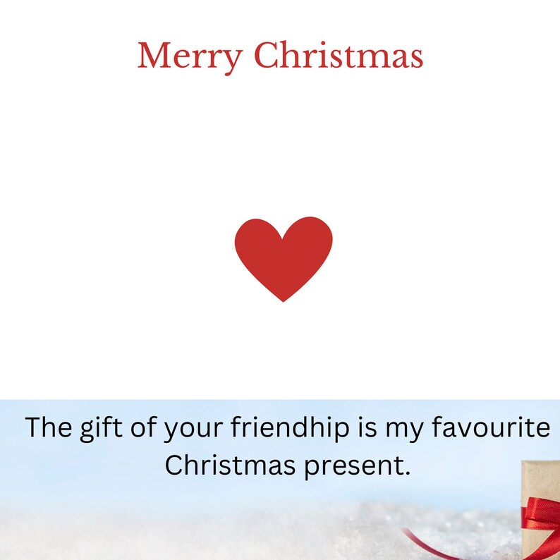 May include: A red heart with the text "Merry Christmas" above it and the text "The gift of your friendship is my favourite Christmas present." below it.