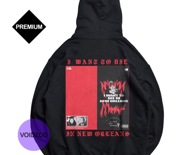 Suicideboys Hoodie - Suicideboys I Want To Die In New Orleans Hoodie - Suicideboys Merch