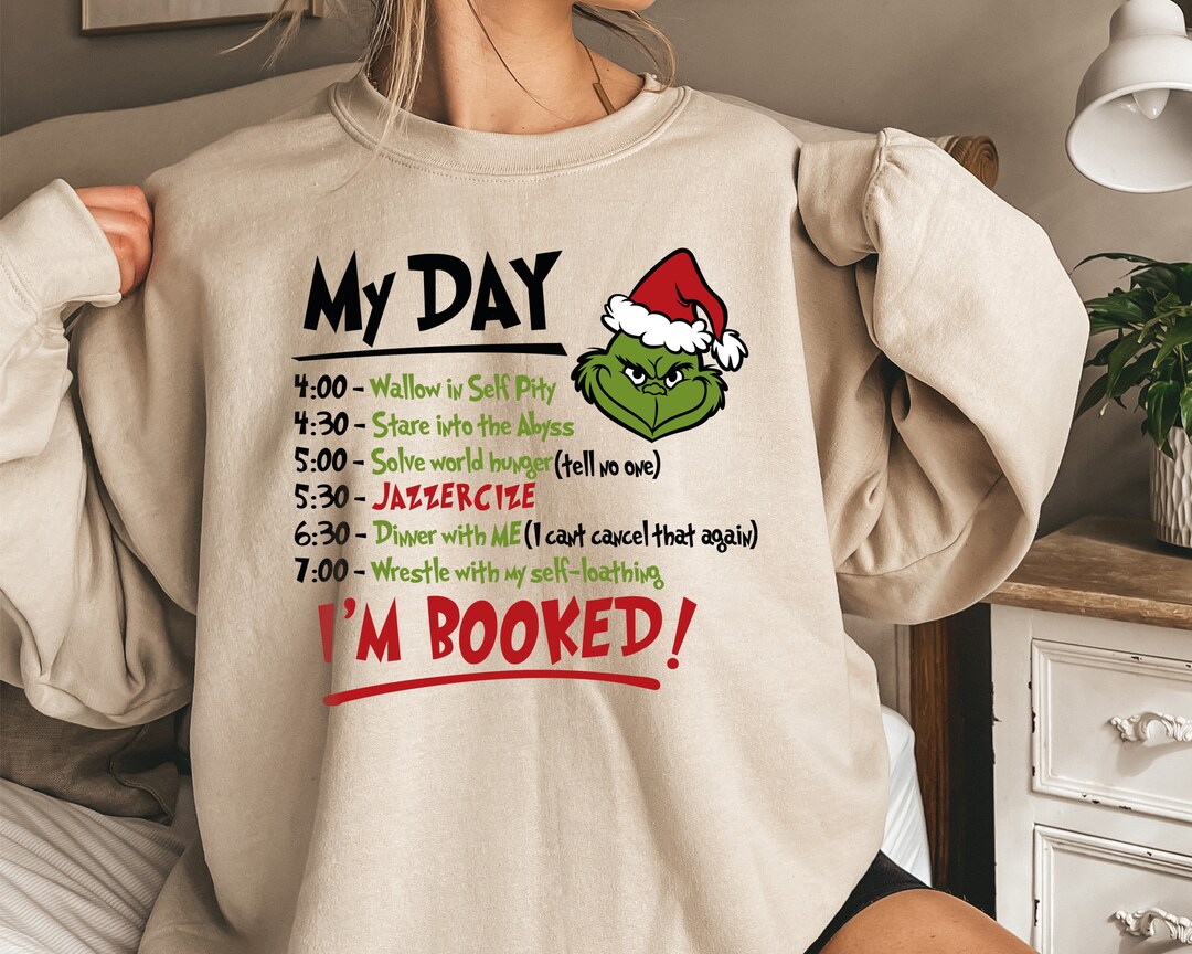 The Grinch Christmas Schedule Funny Sweatshirt My Day I