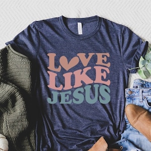 Love Like Jesus Shirt, Retro Christian Tee, Spiritual Shirts, Inspirational TShirt, Vintage Christian Clothing, Faith Shirt, Religious Tees