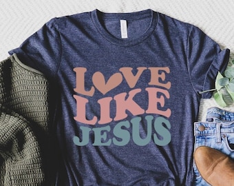 Love Like Jesus Shirt, Retro Christian Tee, Spiritual Shirts, Inspirational TShirt, Vintage Christian Clothing, Faith Shirt, Religious Tees