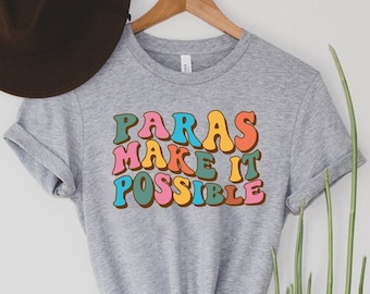 Paras Make It Possible Shirt, Para Shirt, Paraprofessional Shirt, Teacher Aide Shirt, ,Paraeducator Shirt, Special Education Teacher Shirt