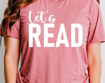 Let's Read Shirt, Book Lover Shirt, Librarian Shirt, English Teacher Shirt, Teacher Shirt, Bookworm Shirt, Reading Shirt, Reading Week Shirt