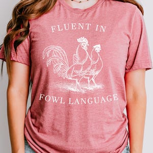 Funny Chicken Shirt, Fluent in Fowl Language ,Gift for Chicken, Lover Farmer, Crazy Chicken Lady, Country Girl, Funny T-shirt, Chicken Lover