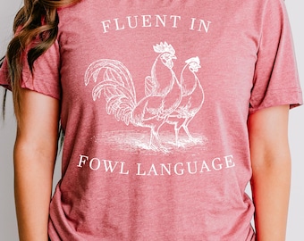 Funny Chicken Shirt, Fluent in Fowl Language ,Gift for Chicken, Lover Farmer, Crazy Chicken Lady, Country Girl, Funny T-shirt, Chicken Lover