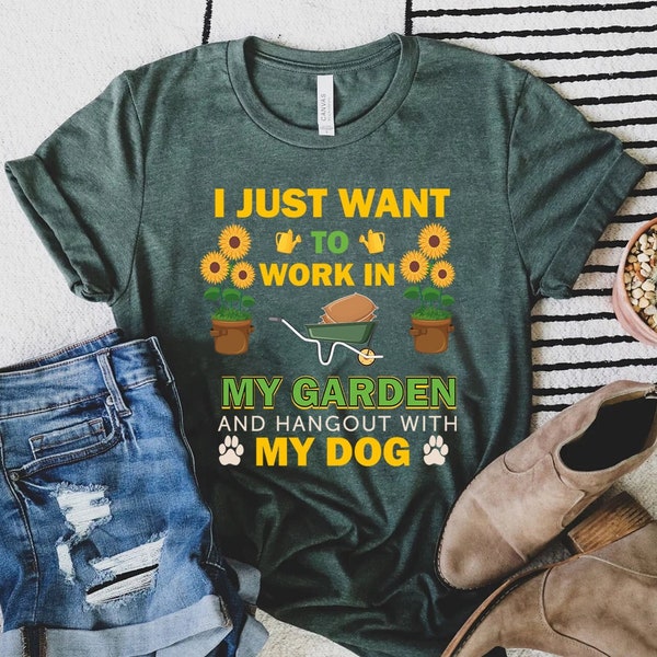 I Just Want To Work In My Garden And Hang Out With My Dog T-Shirt, Gardening Shirt, Garden Shirt, Dog Lover Shirt, Dog Mom Shirt, Gardening