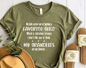 My Kids Accuse Me Of Having A Favorite Child Which Is Ridiculous Because My Grandkids Are My Favorite T-shirt, Grandma Shirt, Grandma GIft